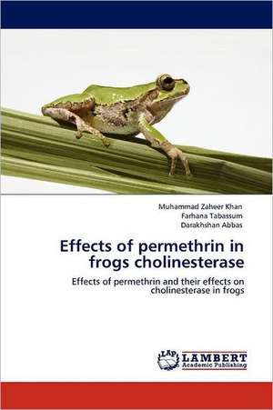 Effects of permethrin in frogs cholinesterase de Muhammad Zaheer Khan