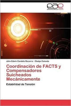 Coordinacion de Facts y Compensadores Suicheados Mecanicamente: Una Civilizacion Occidental E Hispanica de John Edwin Candelo Becerra