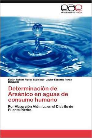 Determinacion de Arsenico En Aguas de Consumo Humano: Propiedades Estructurales y Funcionales de Edwin Robert Flores Espinoza