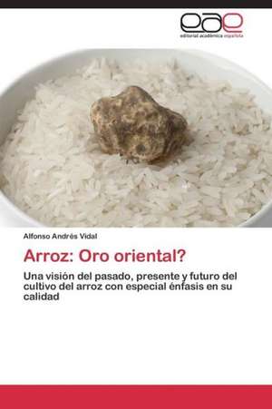 Arroz: Oro oriental? de Alfonso Andrés Vidal