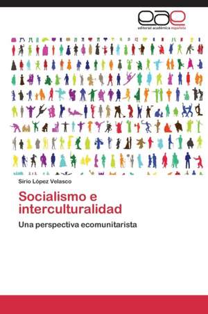 Socialismo e interculturalidad de Sirio López Velasco