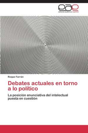 Debates actuales en torno a lo político de Roque Farrán