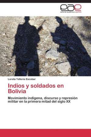 Indios y soldados en Bolivia de Loreta Telleria Escobar