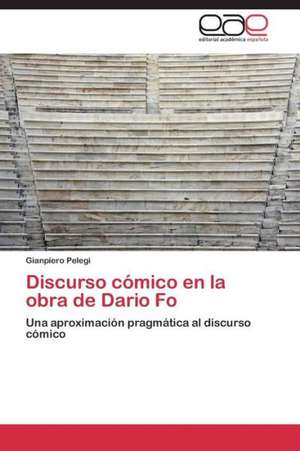 Discurso cómico en la obra de Dario Fo de Gianpiero Pelegi