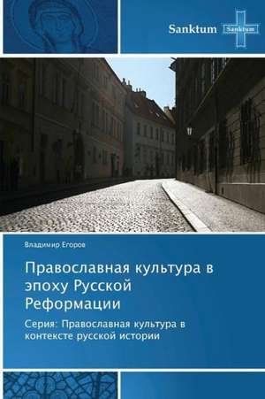 Prawoslawnaq kul'tura w äpohu Russkoj Reformacii de Vladimir Egorow