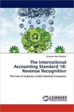 The International Accounting Standard 18: Revenue Recognition de Ghassan Hani Mardini