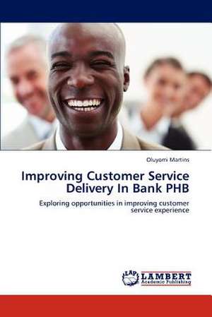 Improving Customer Service Delivery In Bank PHB de Oluyomi Martins