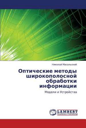 Opticheskie metody shirokopolosnoy obrabotki informatsii de Masal'skiy Nikolay