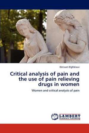 Critical analysis of pain and the use of pain relieving drugs in women de Ebtisam Elghblawi