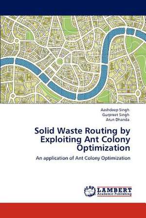 Solid Waste Routing by Exploiting Ant Colony Optimization de Aashdeep Singh