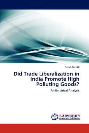 Did Trade Liberalization in India Promote High Polluting Goods? de Swati Pathak