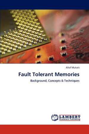 Fault Tolerant Memories de Altaf Mukati