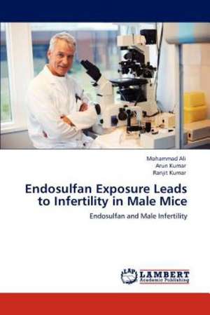 Endosulfan Exposure Leads to Infertility in Male Mice de Mohammad Ali