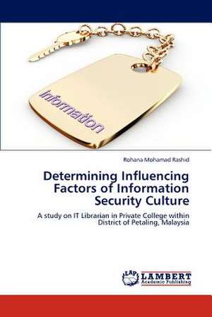 Determining Influencing Factors of Information Security Culture de Rohana Mohamad Rashid