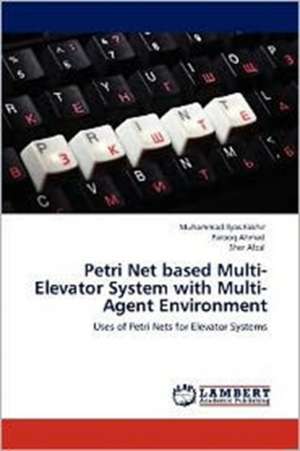 Petri Net based Multi-Elevator System with Multi-Agent Environment de Muhammad Ilyas Fakhir