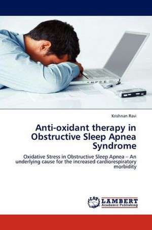 Anti-oxidant therapy in Obstructive Sleep Apnea Syndrome de Krishnan Ravi