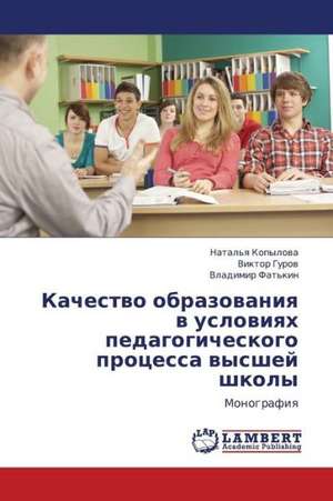 Kachestvo obrazovaniya v usloviyakh pedagogicheskogo protsessa vysshey shkoly de Kopylova Natal'ya