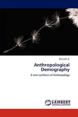 Anthropological Demography de Bharathi K.