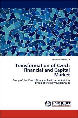 Transformation of Czech Financial and Capital Market de Irena Jindrichovska