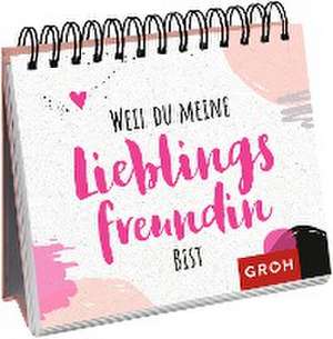 Weil du meine Lieblingsfreundin bist de Groh Verlag