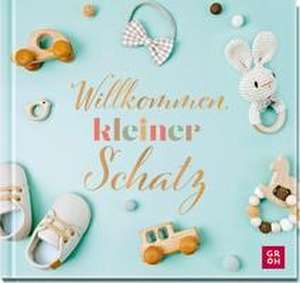 Willkommen, kleiner Schatz de Irmgard Erath