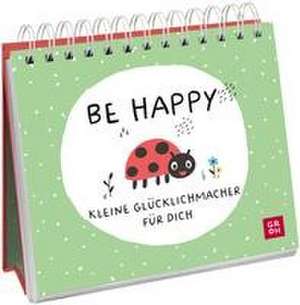 Be happy - Kleine Glücklichmacher für dich de Groh Verlag