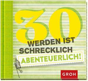 30 werden ist schrecklich abenteuerlich de Joachim Groh