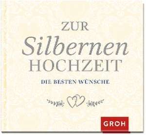 Zur Silbernen Hochzeit die besten Wünsche de Groh Redaktionsteam