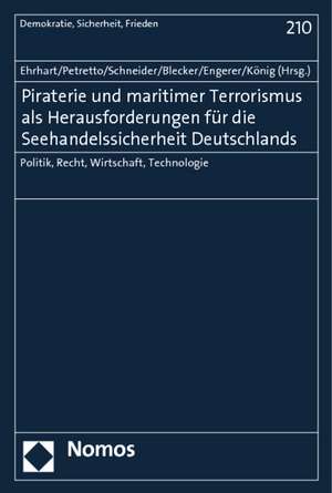 Piraterie und maritimer Terrorismus als Herausforderungen für die Seehandelssicherheit Deutschlands de Hans-Georg Ehrhart