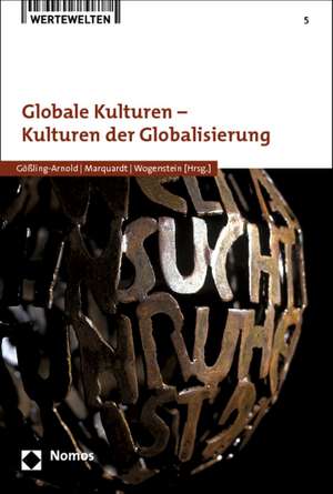 Globale Kulturen - Kulturen Der Globalisierung: Analyses with a Case Study in Uganda de Christina Gößling-Arnold