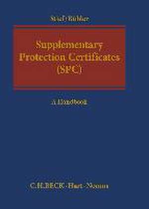 Supplementary Protection Certificates (Spc): A Handbook de Marco Stief