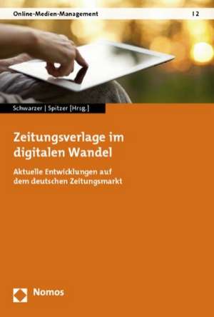 Zeitungsverlage Im Digitalen Wandel: Aktuelle Entwicklungen Auf Dem Deutschen Zeitungsmarkt de Bettina Schwarzer