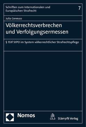 Volkerrechtsverbrechen Und Verfolgungsermessen: 153f Stpo Im System Volkerrechtlicher Strafrechtspflege de Julia Geneuss