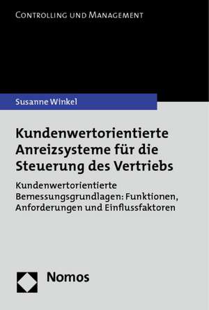 Kundenwertorientierte Anreizsysteme für die Steuerung des Vertriebs de Susanne Winkel