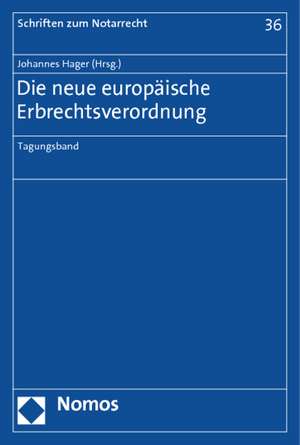 Die Neue Europaische Erbrechtsverordnung: Tagungsband de Johannes Hager