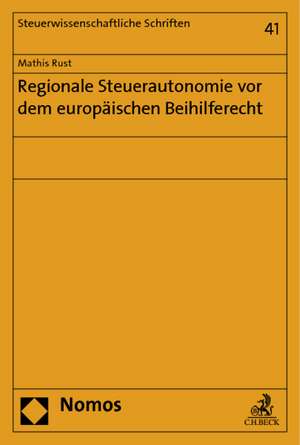 Regionale Steuerautonomie vor dem europäischen Beihilferecht de Mathis Rust