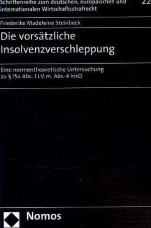 Die vorsätzliche Insolvenzverschleppung de Friederike Madeleine Steinbeck