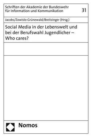 Social Media in Der Lebenswelt Und Bei Der Berufswahl Jugendlicher - Who Cares?: Mit Hochschulzulassungsgesetz de Jörg Jacobs