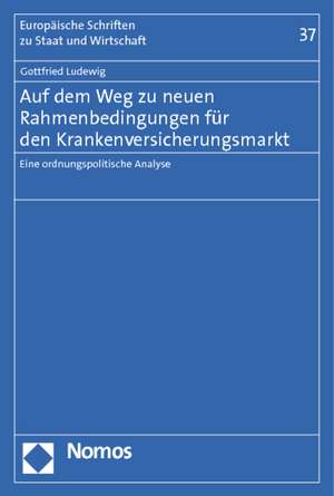 Auf dem Weg zu neuen Rahmenbedingungen für den Krankenversicherungsmarkt de Gottfried Ludewig