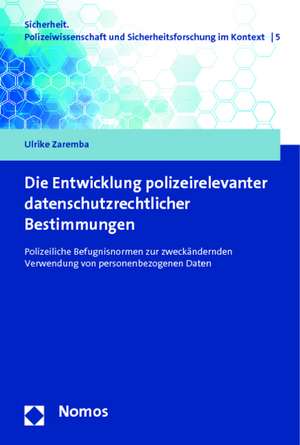 Die Entwicklung polizeirelevanter datenschutzrechtlicher Bestimmungen de Ulrike Zaremba