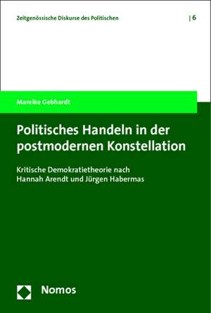 Politisches Handeln in der postmodernen Konstellation de Mareike Gebhardt