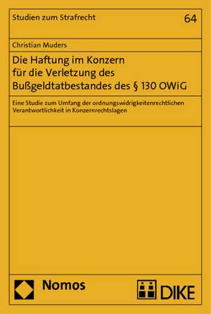 Die Haftung im Konzern für die Verletzung des Bußgeldtatbestandes des § 130 OWiG de Christian Muders