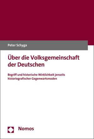 Uber Die Volksgemeinschaft Der Deutschen: Begriff Und Historische Wirklichkeit Jenseits Historiografischer Gegenwartsmoden de Peter Schyga