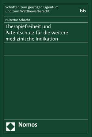 Therapiefreiheit und Patentschutz für die weitere medizinische Indikation de Hubertus Schacht