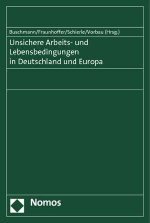 Unsichere Arbeits- und Lebensbedingungen in Deutschland und Europa de Rudolf Buschmann