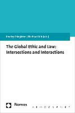 The Global Ethic and Law: Intersections and Interactions de Bradley Shingleton