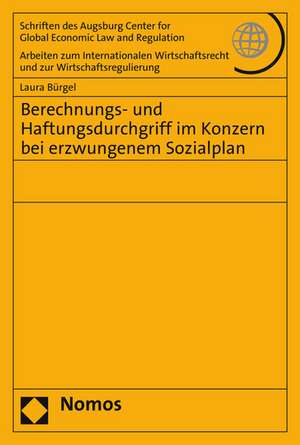 Berechnungs- Und Haftungsdurchgriff Im Konzern Bei Erzwungenem Sozialplan: Perspectives in Conflict de Laura Bürgel