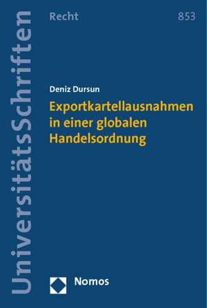 Exportkartellausnahmen in einer globalen Handelsordnung de Deniz Dursun