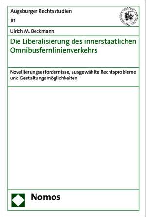 Die Liberalisierung des innerstaatlichen Omnibusfernlinienverkehrs de Ulrich M. Beckmann