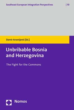 Unbribable Bosnia and Herzegovina de Damir Arsenijevic